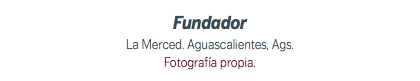 Fundador La Merced. Aguascalientes, Ags. Fotografía propia. 