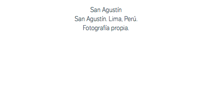 San Agustín San Agustín. Lima, Perú. Fotografía propia.