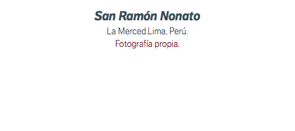 San Ramón Nonato La Merced.Lima, Perú. Fotografía propia.