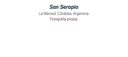 San Serapio La Merced. Córdoba, Argentina. Fotografía propia. 