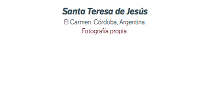 Santa Teresa de Jesús El Carmen. Córdoba, Argentina. Fotografía propia.