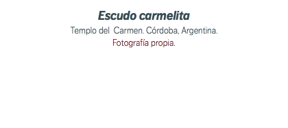 Escudo carmelita Templo del Carmen. Córdoba, Argentina. Fotografía propia.