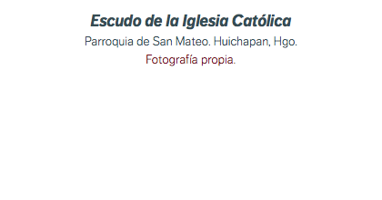 Escudo de la Iglesia Católica Parroquia de San Mateo. Huichapan, Hgo. Fotografía propia.