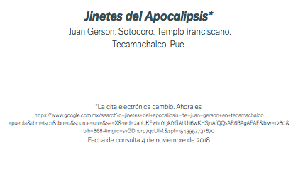 Jinetes del Apocalipsis* Juan Gerson. Sotocoro. Templo franciscano. Tecamachalco, Pue. *La cita electrónica cambió. Ahora es: https://www.google.com.mx/search?q=jinetes+del+apocalipsis+de+juan+gerson+en+tecamachalco+puebla&tbm=isch&tbo=u&source=univ&sa=X&ved=2ahUKEwi1oY3kiYffAhUIi6wKHSjnAfQQsAR6BAgAEAE&biw=1280&bih=868#imgrc=svGDncrp7qcUIM:&spf=1543957737870 Fecha de consulta 4 de noviembre de 2018