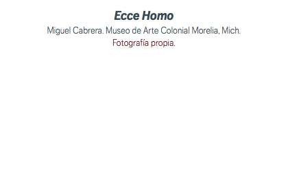 Ecce Homo Miguel Cabrera. Museo de Arte Colonial Morelia, Mich. Fotografía propia.
