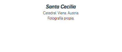 Santa Cecilia Catedral. Viena. Austria. Fotografía propia.