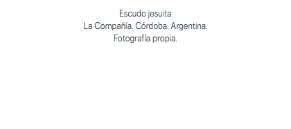 Escudo jesuita La Compañía. Córdoba, Argentina. Fotografía propia.