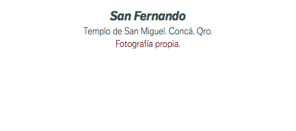 San Fernando Templo de San Miguel. Concá, Qro. Fotografía propia.