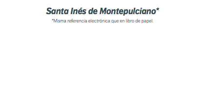 Santa Inés de Montepulciano* *Misma referencia electrónica que en libro de papel.