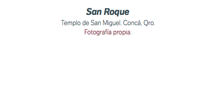 San Roque Templo de San Miguel. Concá, Qro. Fotografía propia.