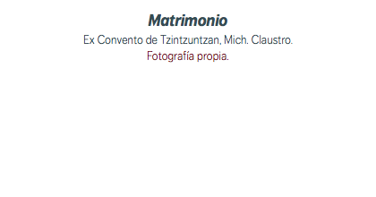 Matrimonio Ex Convento de Tzintzuntzan, Mich. Claustro. Fotografía propia.