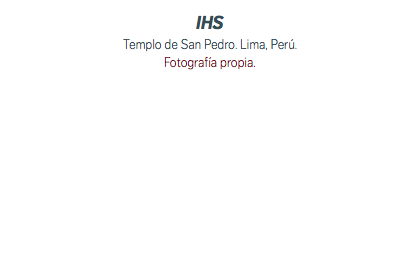 IHS Templo de San Pedro. Lima, Perú. Fotografía propia.