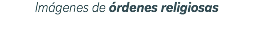 Imágenes de órdenes religiosas